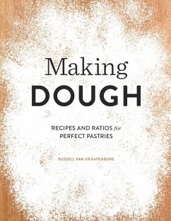 Making Dough: Recipes and Ratios for Perfect Pastries - Kraayenburg, Russell van