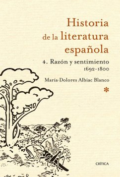 Razón y sentimiento, 1692-1800 : historia de la literatura española 4 - Albiac Blanco, María Dolores