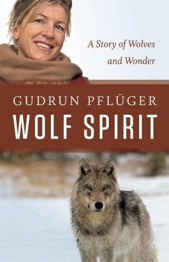 Wolf Spirit: A Story of Wolves and Wonder - Pflüger, Gudrun