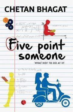 Five Point Someone: What Not to do at IIT - Bhagat, Chetan