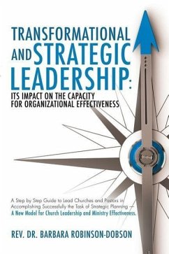 Transformational and Strategic Leadership: Its Impact on the Capacity for Organizational Effectiveness - Robinson-Dobson, Barbara