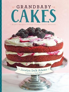 Grandbaby Cakes: Modern Recipes, Vintage Charm, Soulful Memories - Adams, Jocelyn Delk