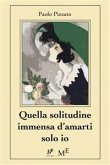 Quella solitudine immensa d&quote;amarti solo io (eBook, ePUB)