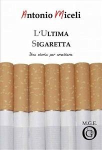 L'ultima sigaretta (eBook, ePUB) - Miceli, Antonio