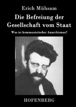 Die Befreiung der Gesellschaft vom Staat - Erich Mühsam