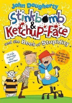 Stinkbomb and Ketchup-Face and the Bees of Stupidity - Dougherty, John (, Stroud, Gloucestershire, UK)