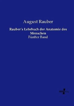 Rauber´s Lehrbuch der Anatomie des Menschen - Rauber, August