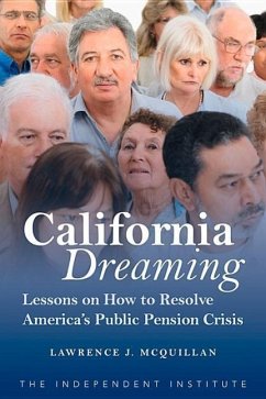 California Dreaming: Lessons on How to Resolve America's Public Pension Crisis - McQuillan, Lawrence J.