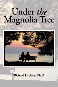 Under the Magnolia Tree - Ashe, Ph. D Richard D.