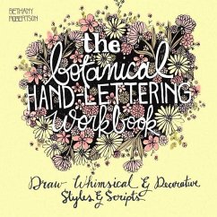 The Botanical Hand Lettering Workbook: Draw Whimsical and Decorative Styles and Scripts - Robertson, Bethany