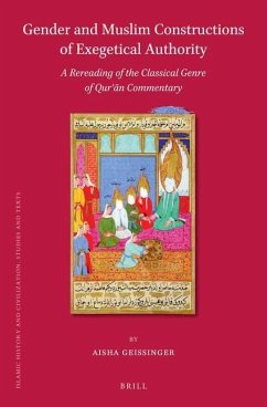 Gender and Muslim Constructions of Exegetical Authority: A Rereading of the Classical Genre of Qurʾān Commentary - Geissinger, Aisha