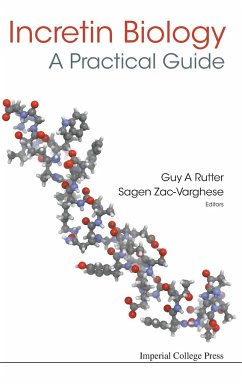 INCRETIN BIOLOGY - A PRACTICAL GUIDE - Guy A Rutter & Sagen Zac-Varghese