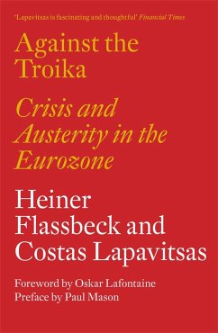 Against the Troika - Flassbeck, Heiner; Lapavitsas, Costas