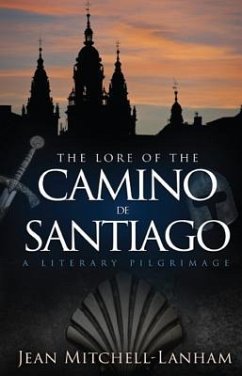 The Lore of the Camino de Santiago: A Literary Pilgrimage - Mitchell-Lanham, Jean