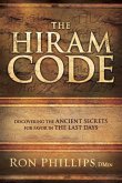 The Hiram Code: Discovering the Ancient Secrets for Favor in the Last Days