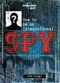 Lonely Planet Kids How to Be an International Spy