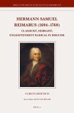 Hermann Samuel Reimarus (1694-1768): Classicist, Hebraist, Enlightenment Radical in Disguise