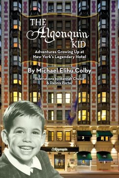 The Algonquin Kid - Adventures Growing Up at New York's Legendary Hotel - Colby, Michael Elihu