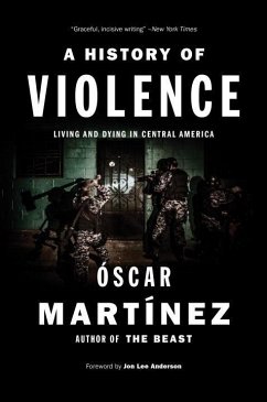 A History of Violence: Living and Dying in Central America - Martinez, Oscar