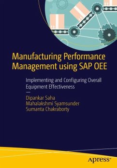 Manufacturing Performance Management using SAP OEE - Saha, Dipankar;Syamsunder, Mahalakshmi;Chakraborty, Sumanta