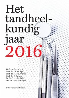 Het Tandheelkundig Jaar 2016 - Brand, H S; Phoa, K H; Politis, C.; Riet, T C T van; Ven, J M van der; de Casteele, E van; Vanhove, W.; Willems, G.; Adriaensens, S.; Schoenaers, J.; Naert, I.; D'Hondt, N.; Vriesema, M.; Linssen, M L E; Hopman, A J G; Baart, J a; Es, R J J van; Muris, J.; Rajasekharan, S.; Martens, L C; Cauwels, R G E C; Verbeeck, R M H; Ghaeminia, H.; Storms, A.; Zogheib, T.; Bral, C.; Ting, J W; Sheikh Rashid, M.; Dreschler, W a; Bart, G E; Shaheen, E.; Sun, Y.; Ezeldeen, M.; E Gerritsen, A.; Shahbazian, M.;