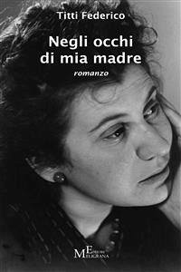 Negli occhi di mia madre (eBook, ePUB) - Federico, Titti