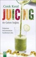 Juicing ile Gelen Saglik - Kiral, Cenk