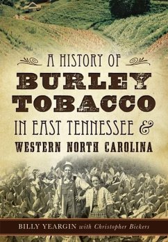 A History of Burley Tobacco in East Tennessee & Western North Carolina - Yeargin, Billy