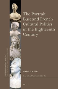 The Portrait Bust and French Cultural Politics in the Eighteenth Century - Milano, Ronit