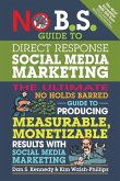 No B.S. Guide to Direct Response Social Media Marketing No B.S. Guide to Direct Response Social Media Marketing