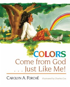 COLORS COME FROM GOD JUST LIKE ME - PAPERBACK EDITION - Forche, Carolyn A.