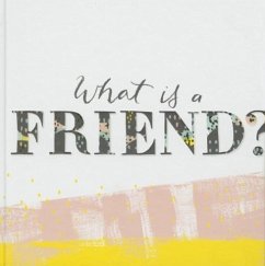 What Is a Friend?: Express Your Gratitude for the Friends in Your Life with This Gift Book. - Clark, M. H.