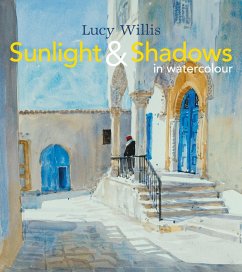 Sunlight and Shadows in Watercolour - Willis, Lucy