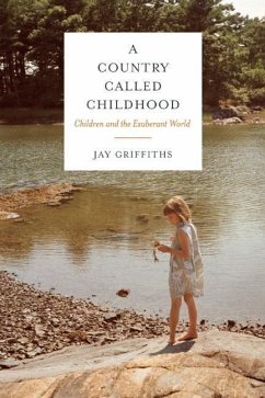 A Country Called Childhood: Children and the Exuberant World - Griffiths, Jay