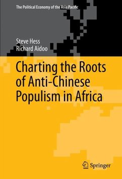 Charting the Roots of Anti-Chinese Populism in Africa - Hess, Steve;Aidoo, Richard