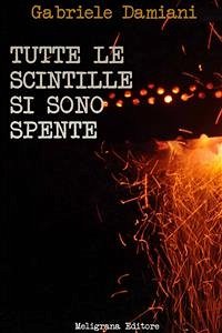 Tutte le scintille si sono spente (eBook, ePUB) - Damiani, Gabriele