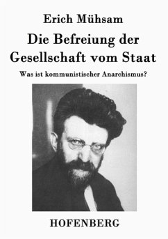 Die Befreiung der Gesellschaft vom Staat - Erich Mühsam