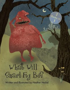 What Will Snarl Fig Be? / Nutsy and Her Tree - Heckel, Heather