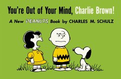 You're Out of Your Mind, Charlie Brown!: A New Peanuts Book - Schulz, Charles M.
