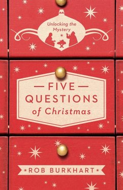Five Questions of Christmas: Unlocking the Mystery - Burkhart, Robin Lee; Burkhart, Rob