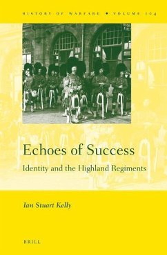 Echoes of Success: Identity and the Highland Regiments - Kelly, Ian Stuart