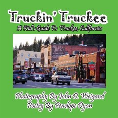 Truckin' Truckee--A Kid's Guide To Truckee, California - Dyan, Penelope