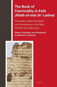 The Book of Conviviality in Exile (Kitāb Al-īnās Bi-ʾl-Jalwa): The Judaeo-Arabic Translation and Commentary of Saadia Gaon on the - Wechsler, Michael G.