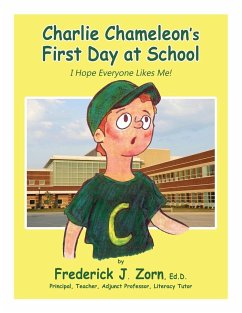 Charlie Chameleon's First Day at School - Zorn, Frederick J.