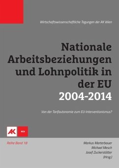 Nationale Arbeitsbeziehungen und Lohnpolitik in der EU 2004-2014 - Mesch, Michael; Marterbauer, Markus; Zuckerstätter, Sepp