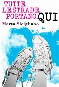 Tutte le strade portano qui (eBook, ePUB) - Sicigliano, Marta