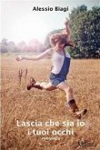 Lascia che sia io i tuoi occhi (eBook, ePUB)