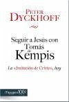 Seguir a Jesús con Tomás de Kempis : la imitación de Cristo, hoy - Dyckhoff, Peter