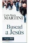 Buscad a Jesús : y alegraos de ser cristianos - Martini, Carlo María