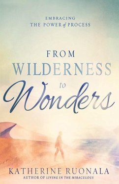From Wilderness to Wonders: Embracing the Power of Process - Ruonala, Katherine
